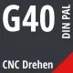 G40 DIN / PAL CNC Drehen