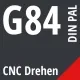 G84 DIN / PAL CNC Drehen