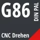 G86 DIN / PAL CNC Drehen