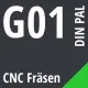 G01 DIN / PAL CNC Fräsen