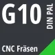 G10 DIN / PAL CNC Fräsen