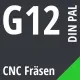 G12 DIN / PAL CNC Fräsen