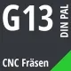 G13 DIN / PAL CNC Fräsen
