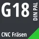 G18 DIN / PAL CNC Fräsen