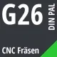 G26 DIN / PAL CNC Fräsen
