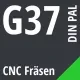 G37 DIN / PAL CNC Fräsen