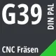 G39 DIN / PAL CNC Fräsen