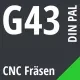 G43 DIN / PAL CNC Fräsen