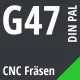 G47 DIN / PAL CNC Fräsen