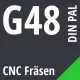 G48 DIN / PAL CNC Fräsen
