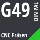 G49 DIN / PAL CNC Fräsen