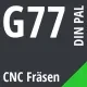 G77 DIN / PAL CNC Fräsen