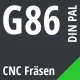 G86 DIN / PAL CNC Fräsen