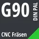 G90 DIN / PAL CNC Fräsen