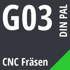 G03 DIN / PAL CNC Fräsen