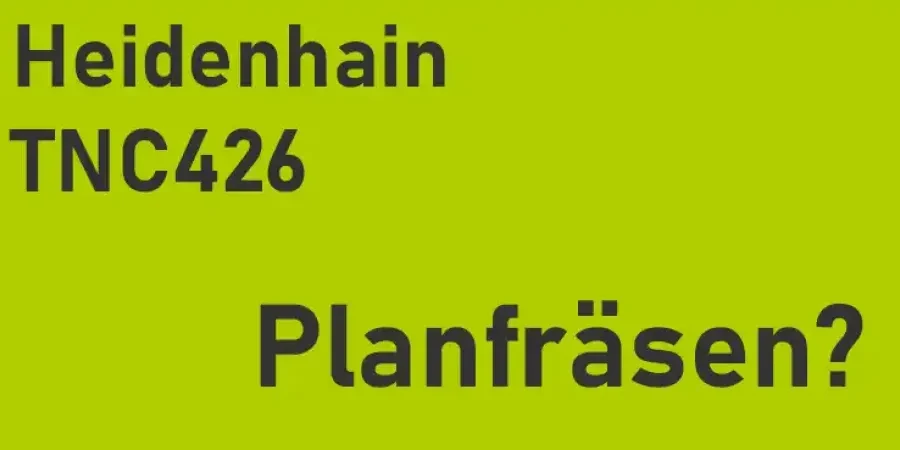 Planfräsen mit der TNC 426 von Heidenhain - Beispiel